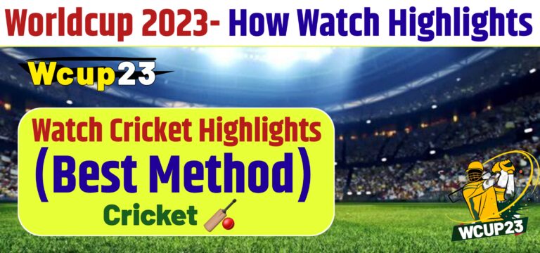 Worldcup 2023- How Cricket Highlights Watch